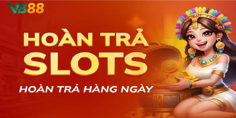Chơi Slot nhận hoàn trả mỗi ngày hấp dẫn tại nhà cái VB88 Chơi Slot nhận hoàn trả mỗi ngày hấp dẫn tại nhà cái VB88