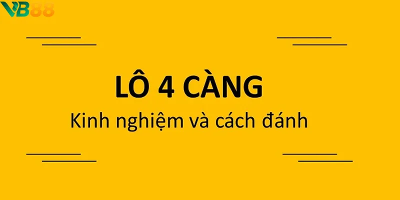 Cách đánh lô 4 càng Cách đánh lô 4 càng