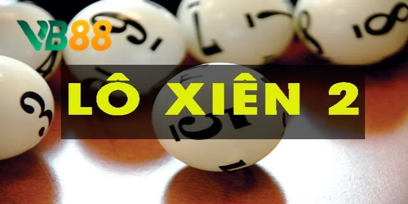 Lô xiên 2 dễ chơi dễ trúng phù hợp với người mới Lô xiên 2 dễ chơi dễ trúng phù hợp với người mới